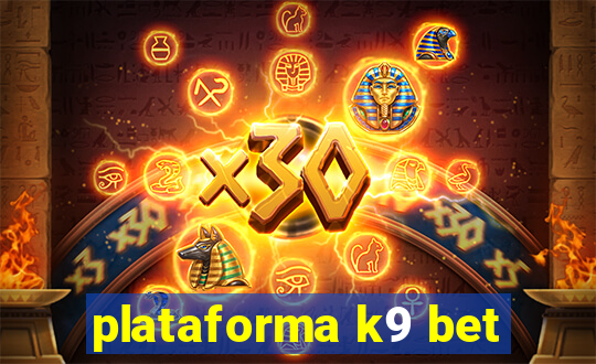 plataforma k9 bet